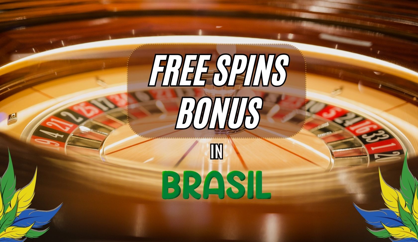 Top Free Spins in Brazil 2024: Ultimate Bonuses & Offers
